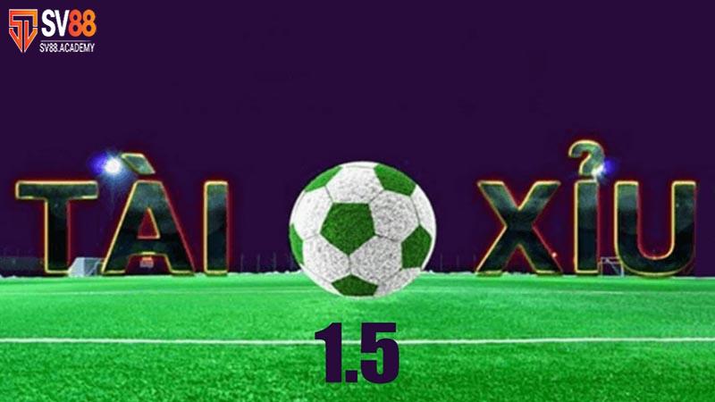 Mẹo chơi kèo tài xỉu 1.5 chính xác từ những chuyên gia SV88 14 Kèo tài xỉu 1.5 tại SV88